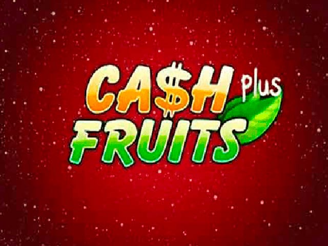 Cash fruits plus