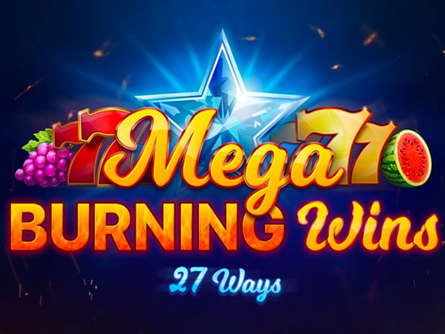 Mega Burning Wins: 27 ways